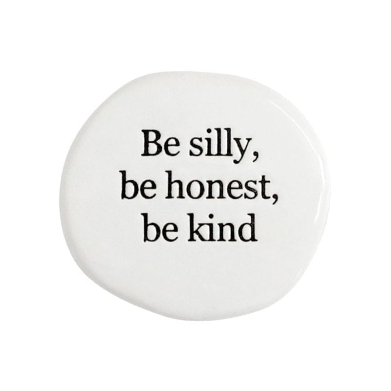 Be Silly, Honest and Kind Life Magnet - Splosh