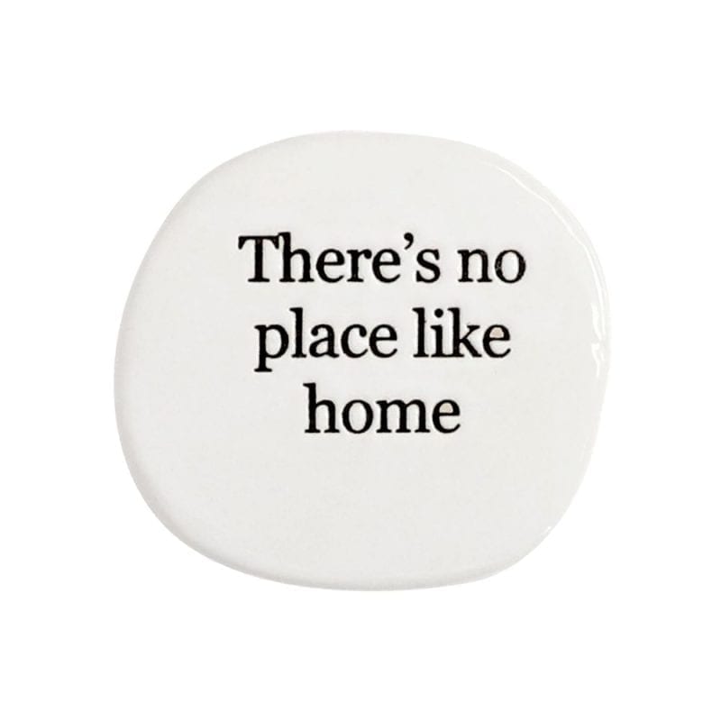 There's No Place Like Home Life Magnet - Splosh