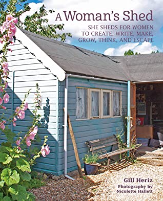 A Woman’s Shed - Gill Heriz