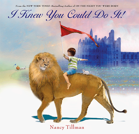 Nancy Tillman – I Knew You Could Do It