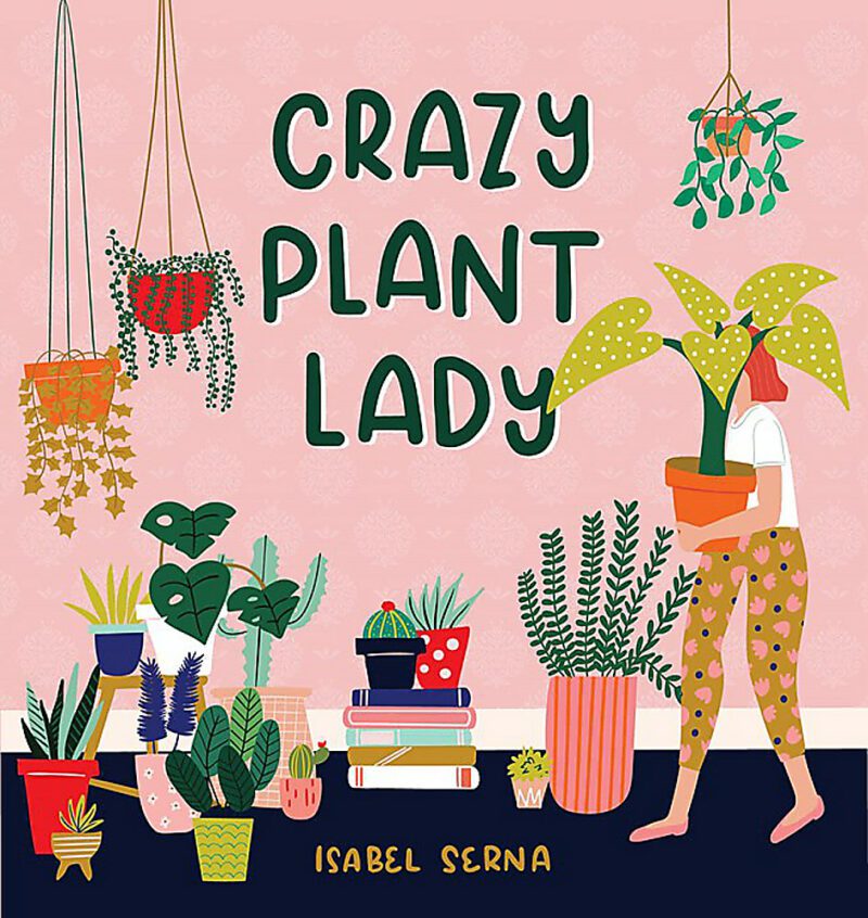 Crazy Plant Lady By Isabel Serna